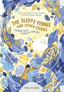 THE SLEEPY PEBBLE AND OTHER STORIES Publisher: Flying Eye Books Illustrator: Eleanor Hardiman